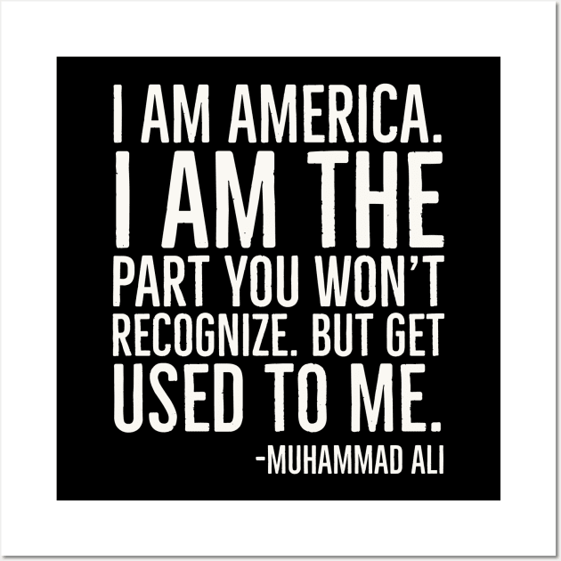 I Am America,Black History Quote, Muhammad Ali Wall Art by UrbanLifeApparel